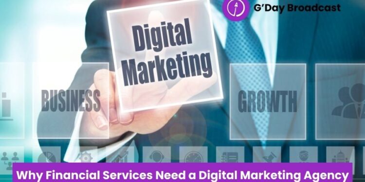 Why Financial Services Need a Digital Marketing Agency - G'Day Broadcast