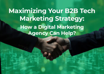 Maximizing Your B2B Tech Marketing Strategy: How a Digital Marketing ...