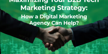 Maximizing Your B2B Tech Marketing Strategy: How a Digital Marketing ...