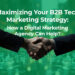 Maximizing Your B2B Tech Marketing Strategy: How a Digital Marketing ...