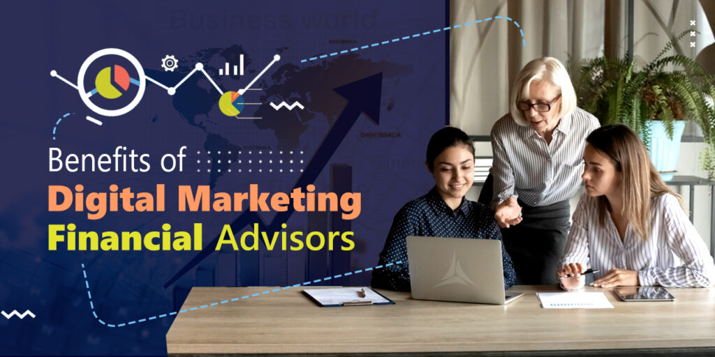 Benefits Of Digital Marketing For Financial Advisors